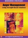 Anger Management Programme Age 11-16 Using Strength-based Solutions by E. A. Morris eBook